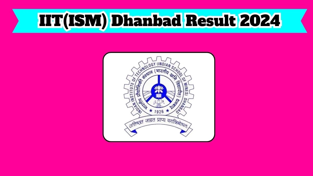 IIT(ISM) Dhanbad Assistant Executive Engineer Result 2024 Announced Download IIT(ISM) Dhanbad Result at people.iitism.ac.in - 25 March 2024