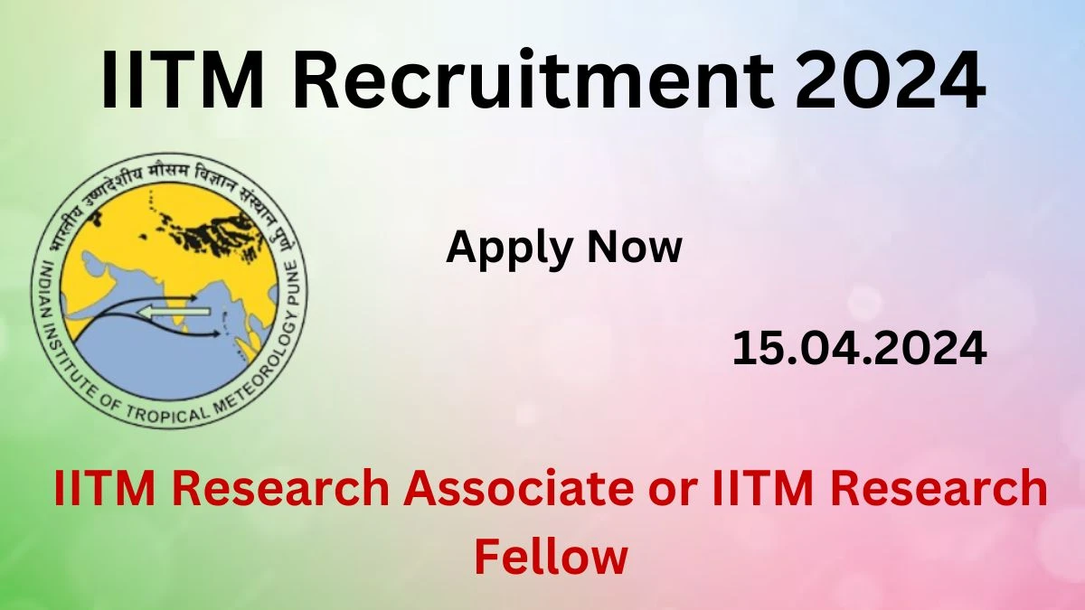 IITM Recruitment 2024: Check Vacancies for IITM Research Associate or IITM Research Fellow Job Notification, Apply Online