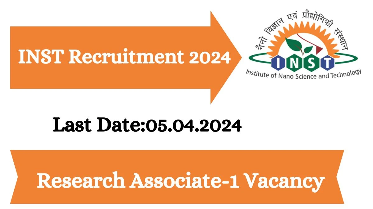 INST Recruitment 2024: Check Vacancies for Research Associate-1 Job Notification