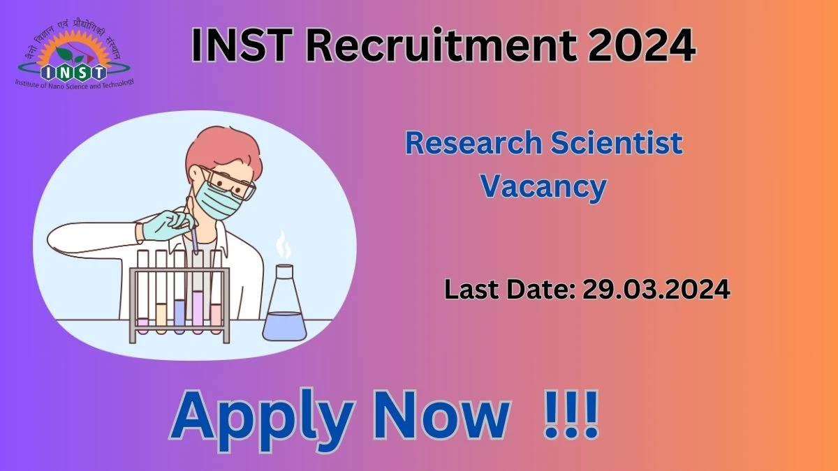 INST Recruitment 2024: Check Vacancies for Research Scientist Job Notification, Apply Online