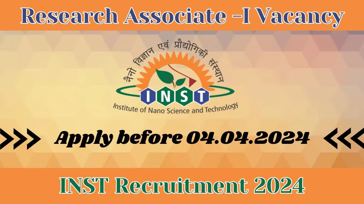 INST Recruitment 2024 Notification for Research Associate -I Vacancy 01 posts at inst.ac.in