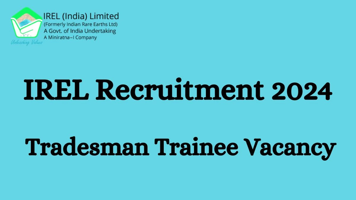 IREL Recruitment 2024: Check Vacancies for Tradesman Trainee Job Notification, Apply Online