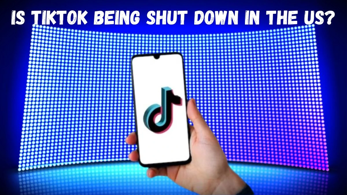 Is Tiktok Being Shut Down in the US? In Which Country is TikTok Banned?