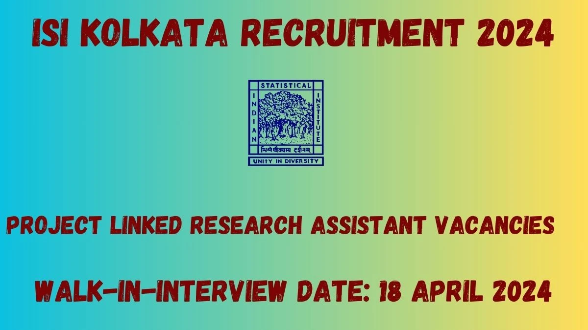 ISI Kolkata Recruitment 2024 Walk-In Interviews for Project linked Research Assistant on 18 April 2024