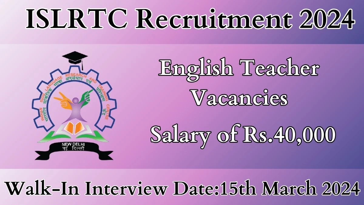 ISLRTC recruitment 2024 :Walk-In Interviews for English Teacher on 15th March 2024