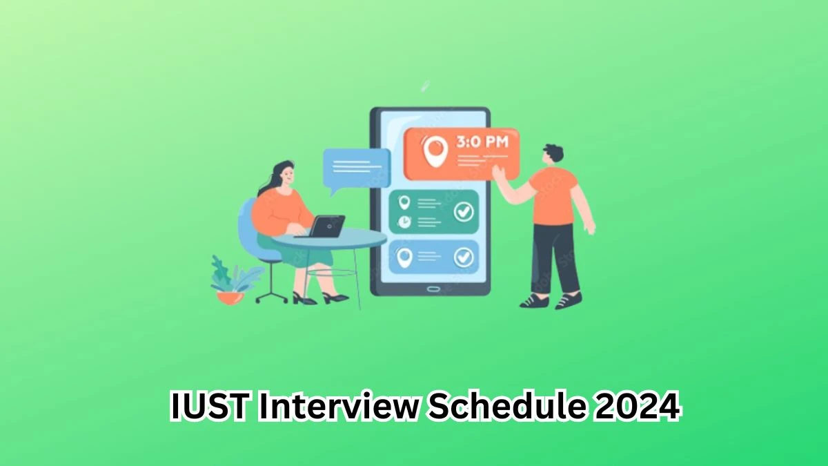 IUST Interview Schedule 2024 (out) Check 18-03-2024 for Assistant Professor Posts at iust.ac.in -  13 March 2024