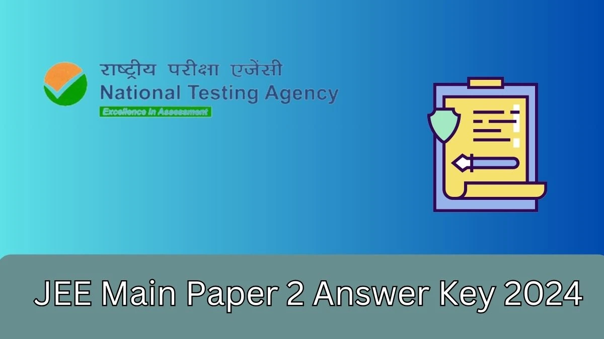 JEE Main Paper 2 Answer Key 2024 (Declared) jeemain.nta.nic.in Check JEE Main Paper 2 Download Final Answer Key PDF Details Here - 05 Mar 2024