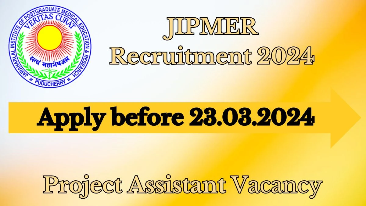 JIPMER Recruitment 2024: Check Vacancies for Project Assistant Job Notification, Apply Online