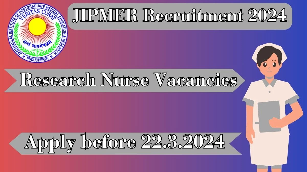 JIPMER Recruitment 2024 Notification for Research Nurse Vacancy 01 posts at  jipmer.edu.in