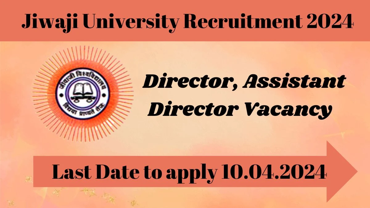 Jiwaji University Recruitment 2024, Apply for Director, Assistant Director Posts - Dont Miss It!