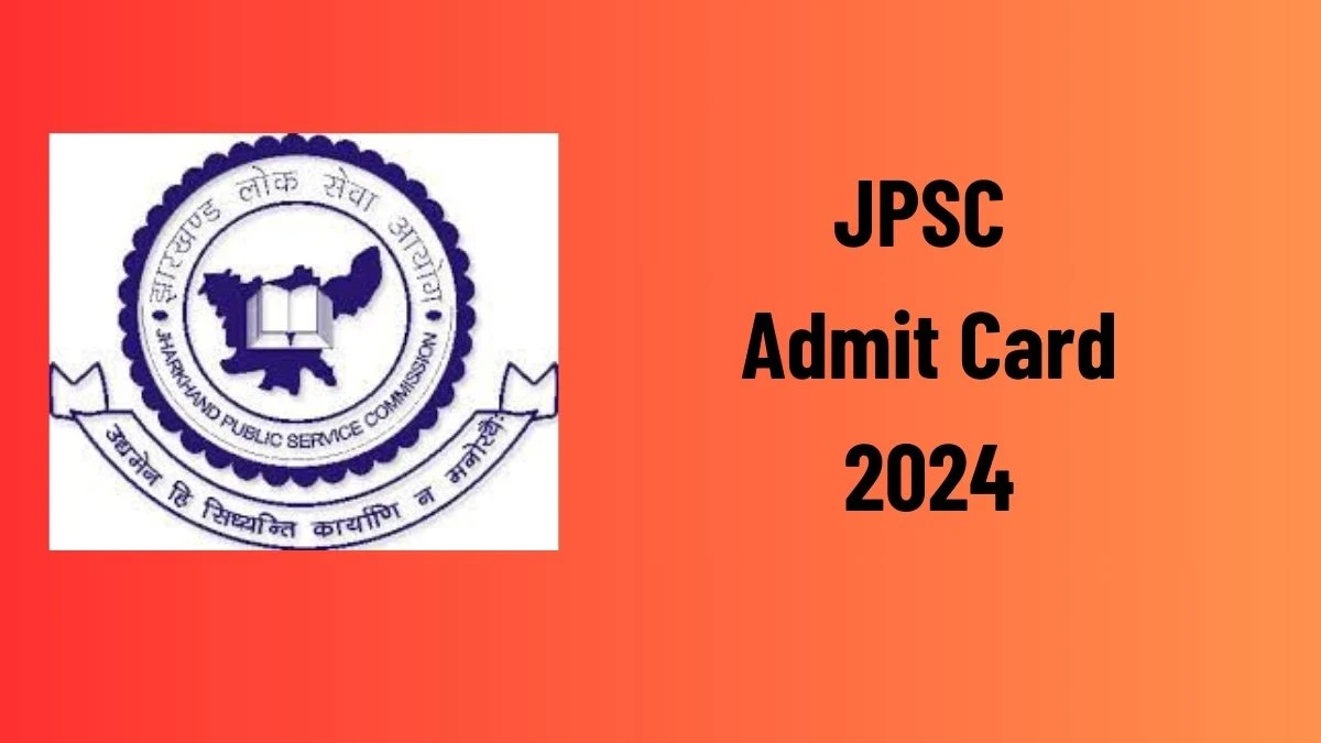 JPSC Admit Card 2024 For Civil Judge released Check and Download Hall Ticket, Exam Date @ jpsc.gov.in - 06 March 2024