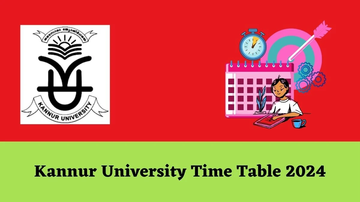 Kannur University Time Table 2024 Out kannuruniversity.ac.in/en Check To Download 3rd Sem M. A. M. Sc. M. Com. Exam Date Sheet Details Here - 08 Mar 2024