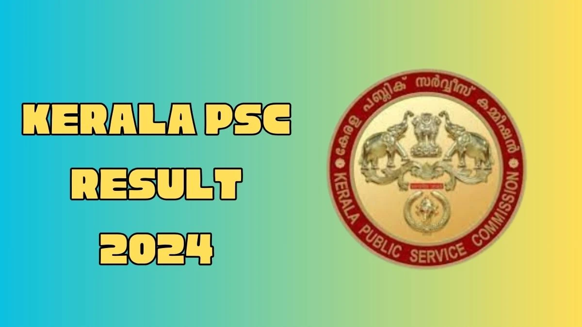 Kerala PSC Result 2024 Declared keralapsc.gov.in Materials Manager Check Kerala PSC Merit List Here - 04 March 2024
