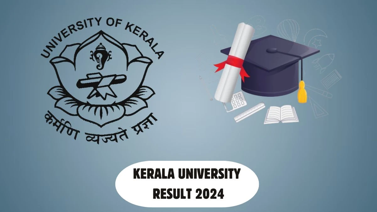 Kerala University Results 2024 (OUT) Direct Link to Check First Sem Integrated Five Year Exam Mark sheet at keralauniversity.ac.in - ​19 Mar 2024