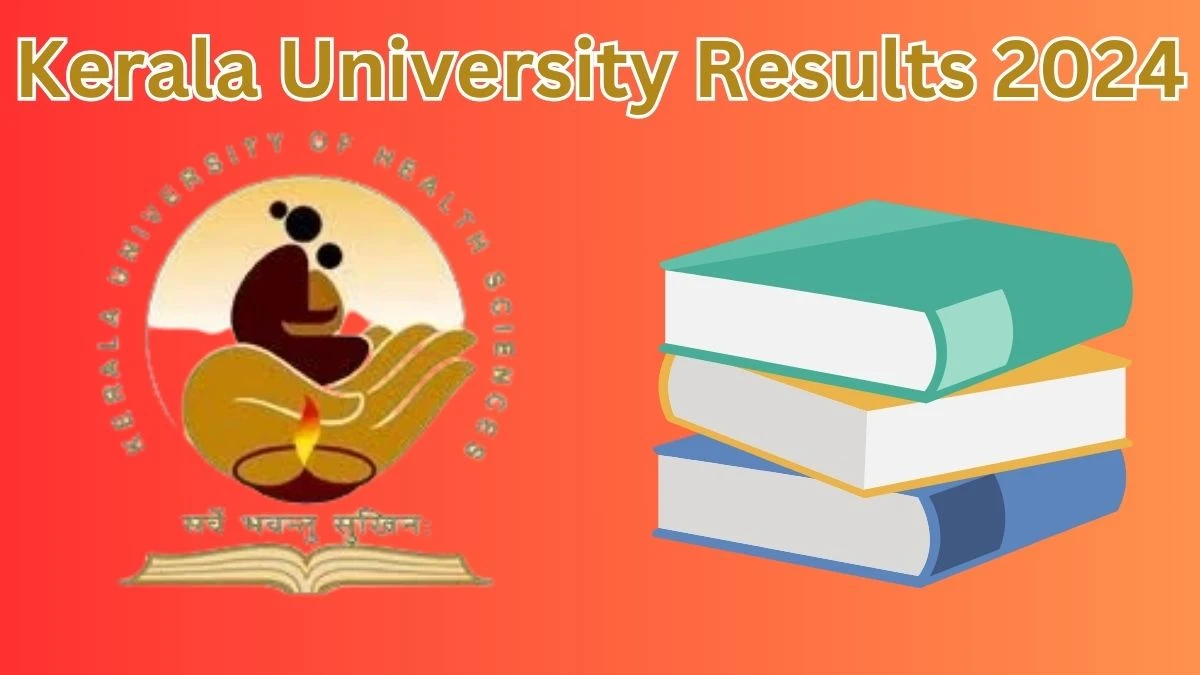 Kerala University Results 2024 (OUT) kuhs.ac.in Check MDS Deg Part I Reg/Supp Exam Result Details Here - 14 Mar 2024