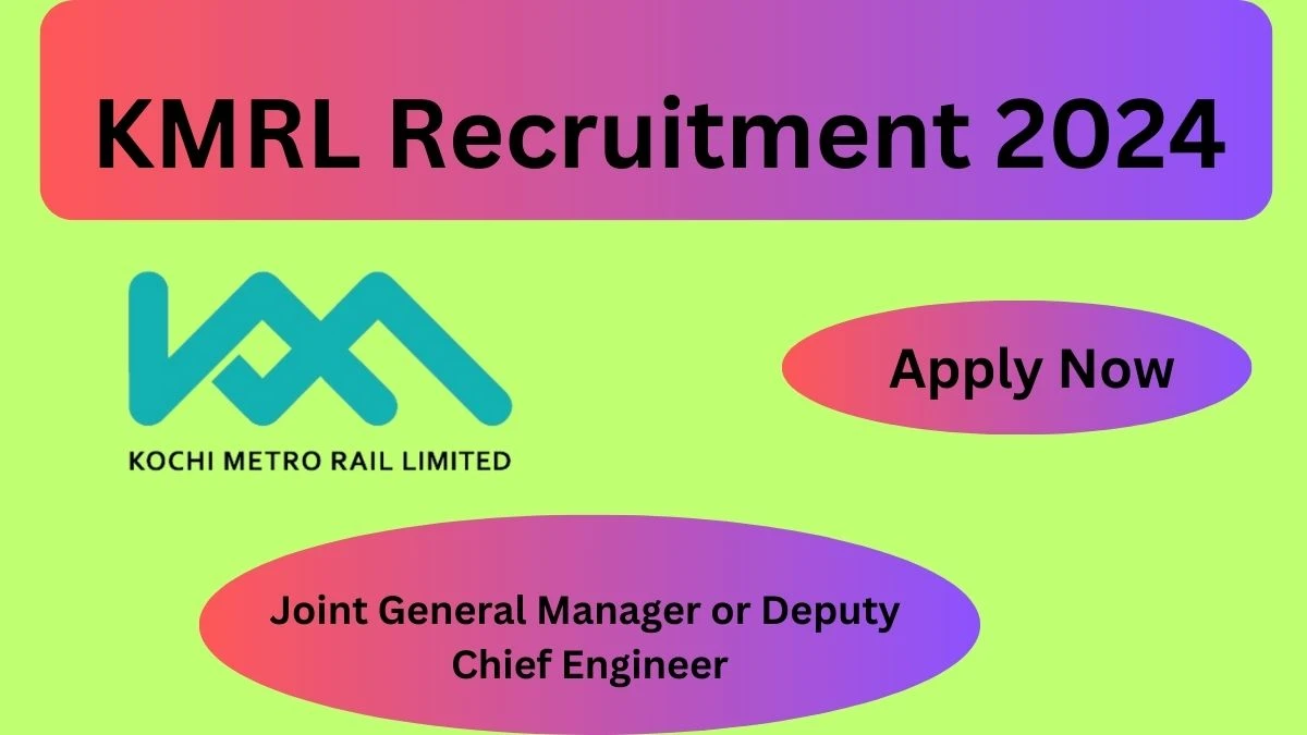 KMRL Recruitment 2024: Check Vacancies for Joint General Manager or Deputy Chief Engineer Job Notification, Apply Online