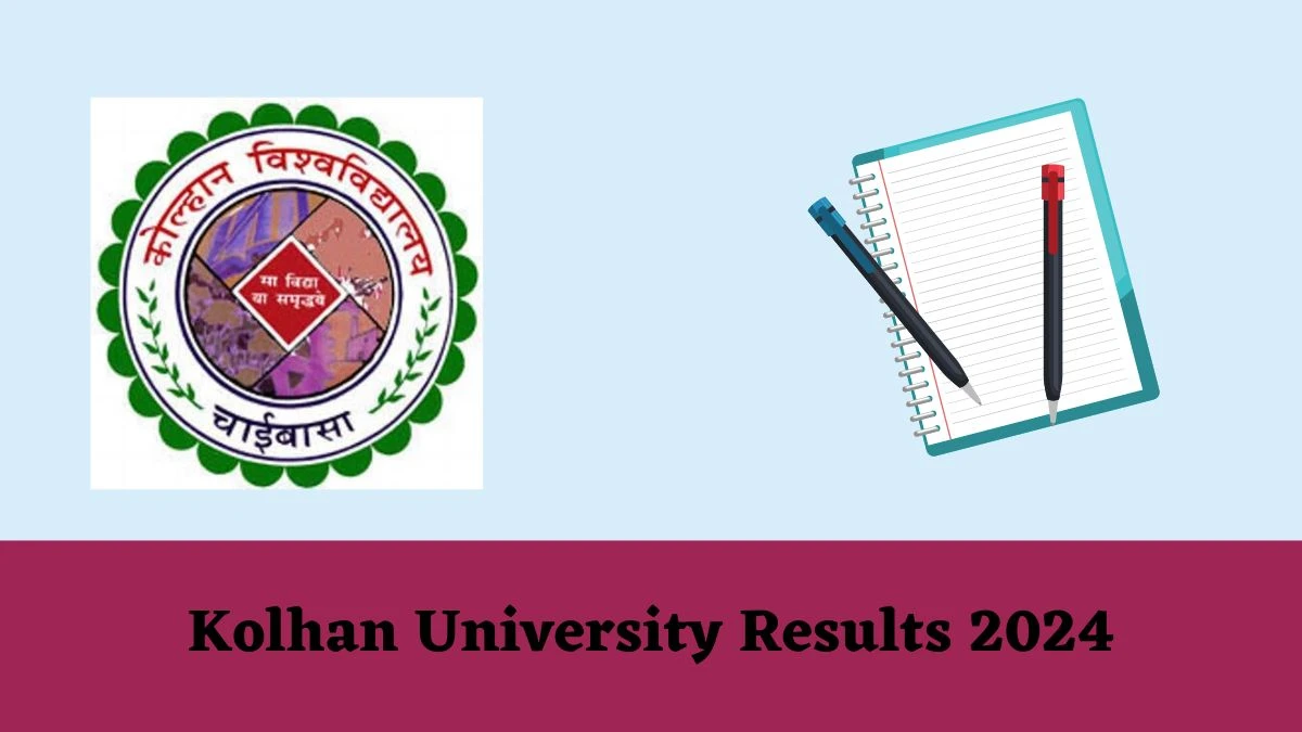 Kolhan University Results 2024 (Declared) Direct Link to Check Scrutiny Result of PG 1st & 4th Sem 2023 Exams, at kolhanuniversity.ac.in - ​11 Mar 2024