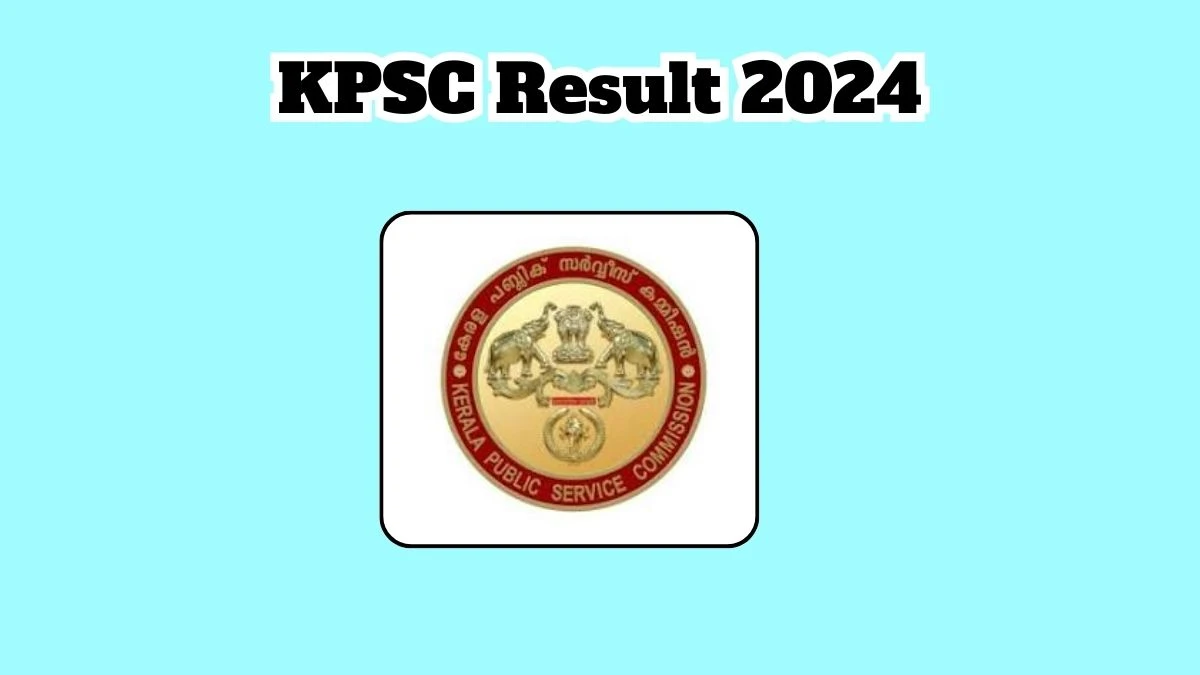 KPSC Driver Grade II Result 2024 Announced Download KPSC Result at keralapsc.gov.in - 21 March 2024