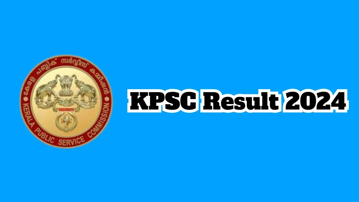 Kerala PSC Result 2024 Declared keralapsc.gov.in Lineman Check KPSC Merit List Here - 09 March 2024