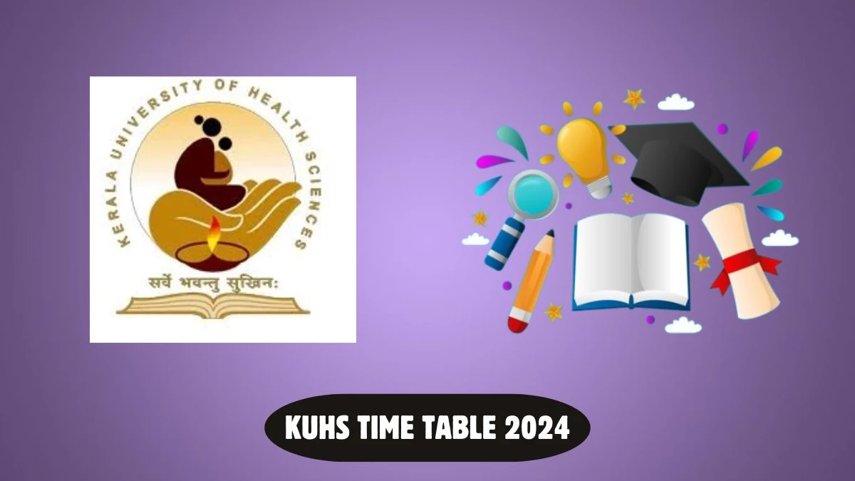 KUHS Time Table 2024 kuhs.ac.in Check To Download First Year M.Sc. Nursing Deg Supple Exam Admit Card Details Here - 19 Mar 2024