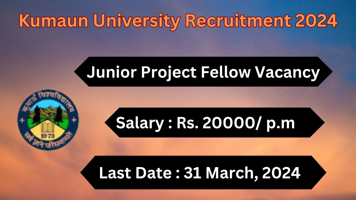 Kumaun University Recruitment 2024: Check Vacancies for Junior Project Fellow Job Notification, Apply Online
