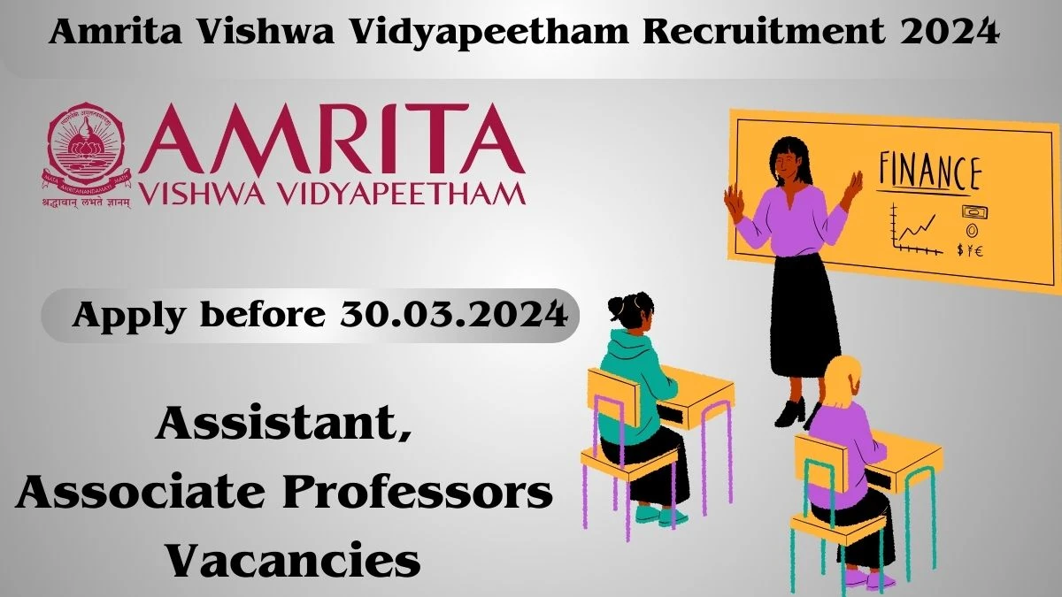 Latest Amrita Vishwa Vidyapeetham Recruitment 2024, Assistant and Associate Professors Jobs - Apply Immediately!