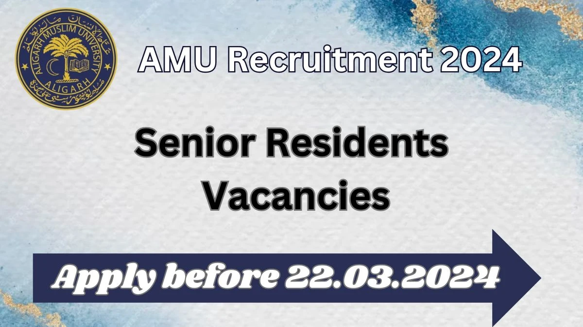 Latest AMU Recruitment 2024,  Senior Residents Jobs - Apply Immediately!