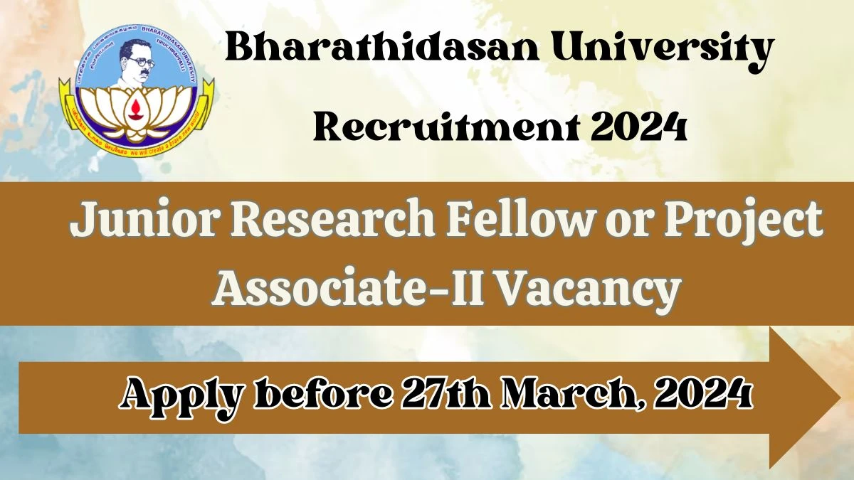 Latest Bharathidasan University Recruitment 2024, Junior Research Fellow or Project Associate-II Jobs - Apply Immediately!