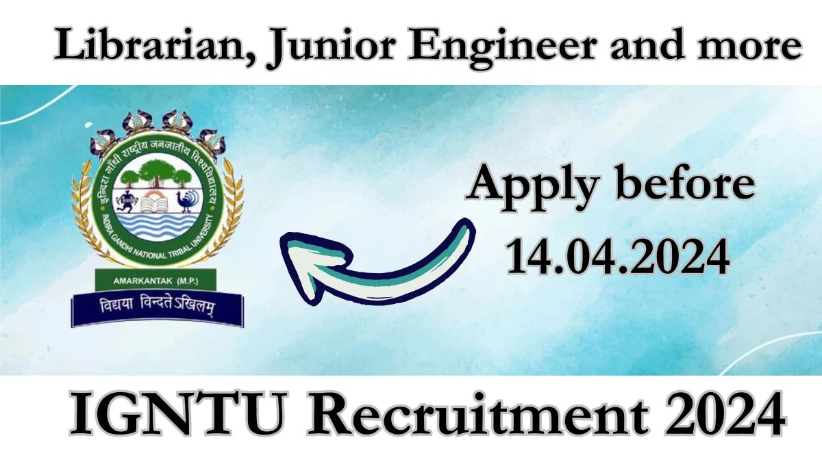 Latest IGNTU Recruitment 2024, Librarian, Junior Engineer and more Jobs - Apply Immediately!