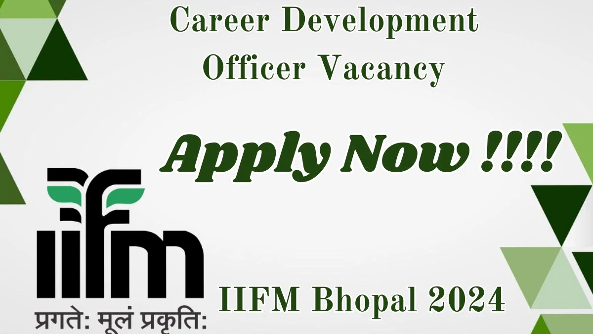 Latest IIFM Bhopal 2024, Career Development Officer Jobs - Apply Immediately!