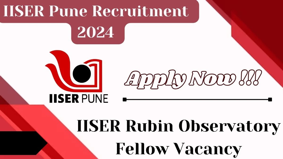 Latest IISER Pune Recruitment 2024,  Observatory Fellow Jobs - Apply Immediately!