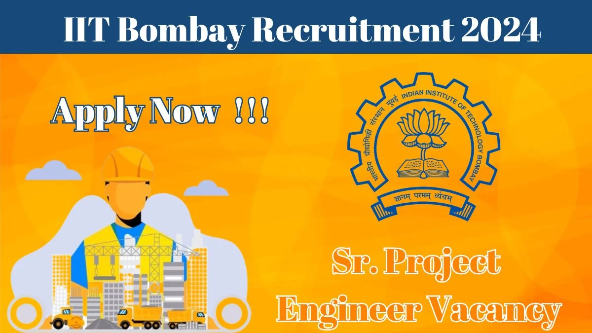 Latest IIT Bombay Recruitment 2024, Sr. Project Engineer Jobs - Apply Immediately!