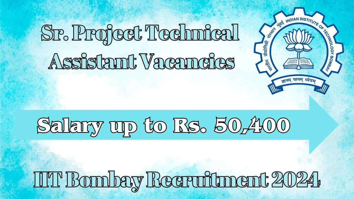 Latest IIT Bombay Recruitment 2024, Sr. Project Technical Assistant Jobs - Apply Immediately!