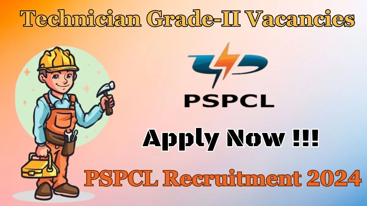 Latest PSPCL Recruitment 2024, Technician Grade-II Jobs - Apply Immediately!