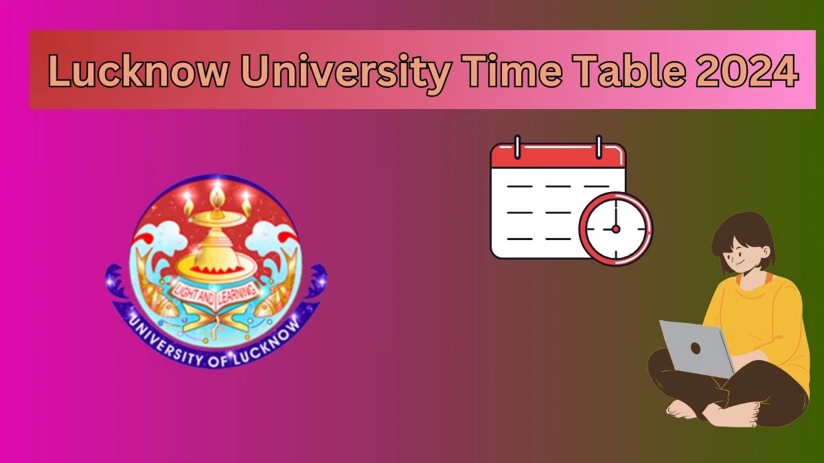 Lucknow University Time Table 2024 (Out) Check Exam Date Sheet of B.Sc. Even Sem Botany Practical at lkouniv.ac.in, Here - 15 Mar 2024