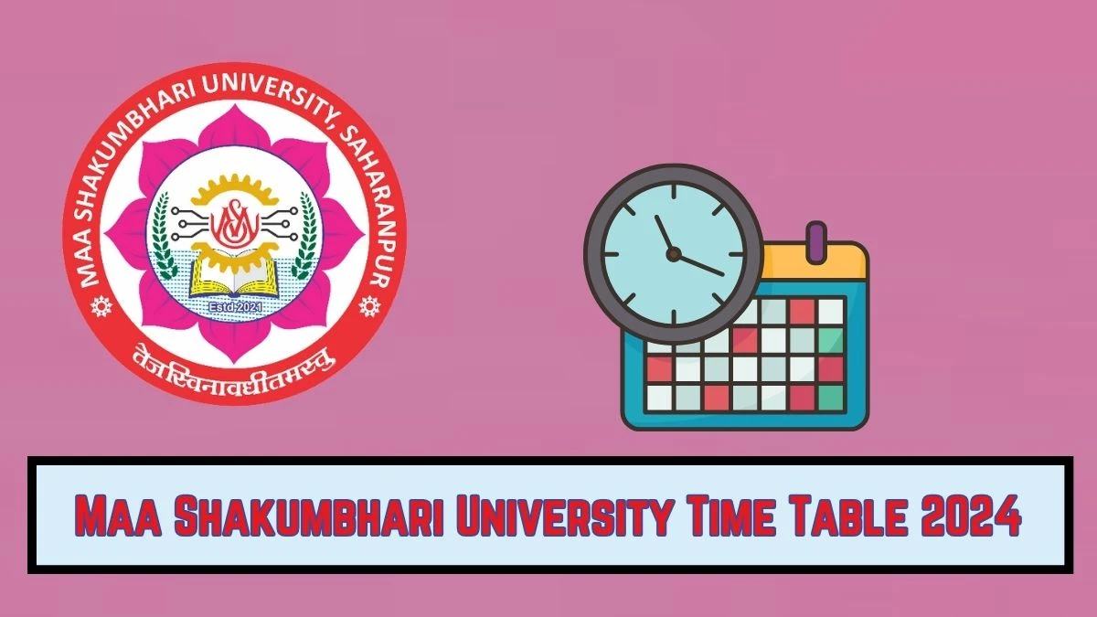 Maa Shakumbhari University Time Table 2024 (Annnounced) msuniversity.ac.in Download Maa Shakumbhari University Date Sheet Here