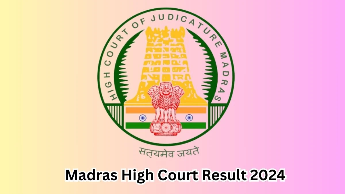 Madras High Court Research Fellow And Research Assistant Result 2024 has been released by The High Court of Madras at hcmadras.tn.gov.in. - 13 March 2024