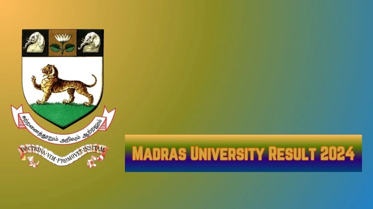 Madras University Results 2024 (Out Soon) at unom.ac.in Check Madras University Results Direct Link Details Here - 25 Mar 2024