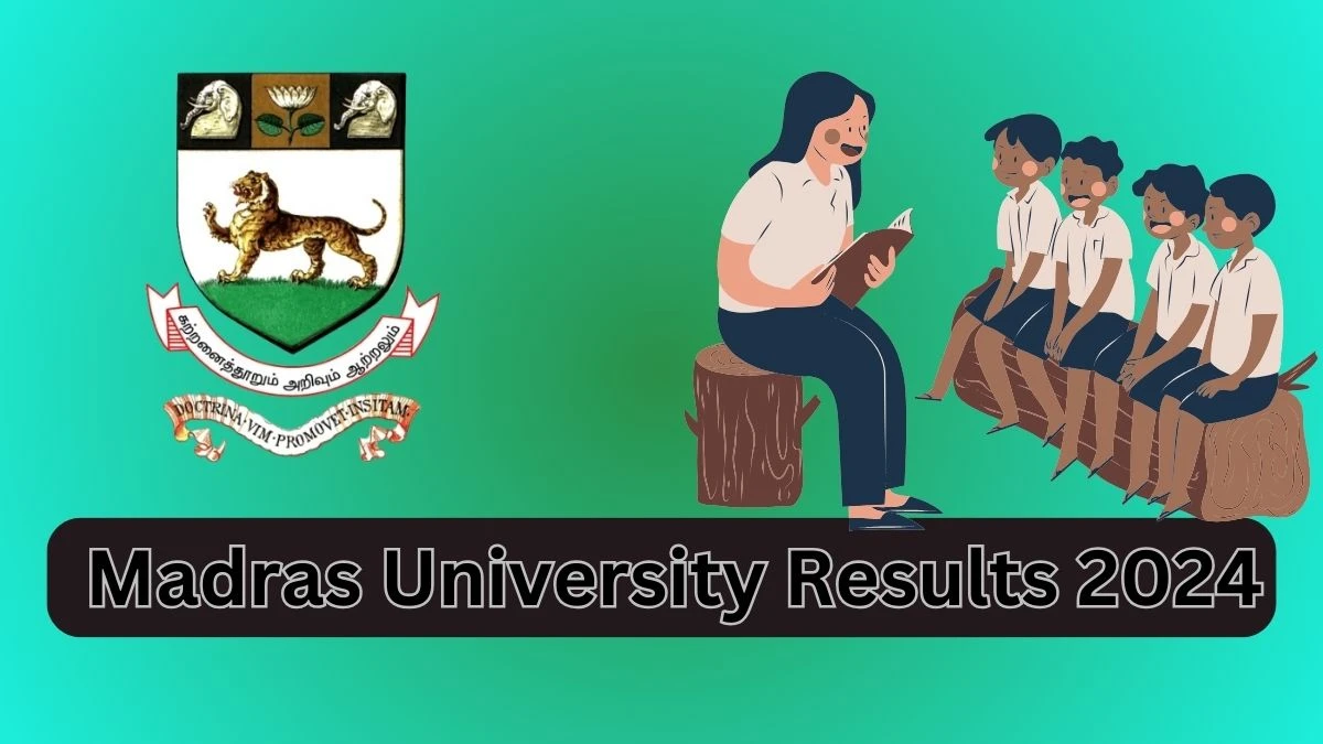 Madras University Results 2024 (Out Soon) at unom.ac.in Check Madras University Results, How To Check  Details Here - 20 Mar 2024