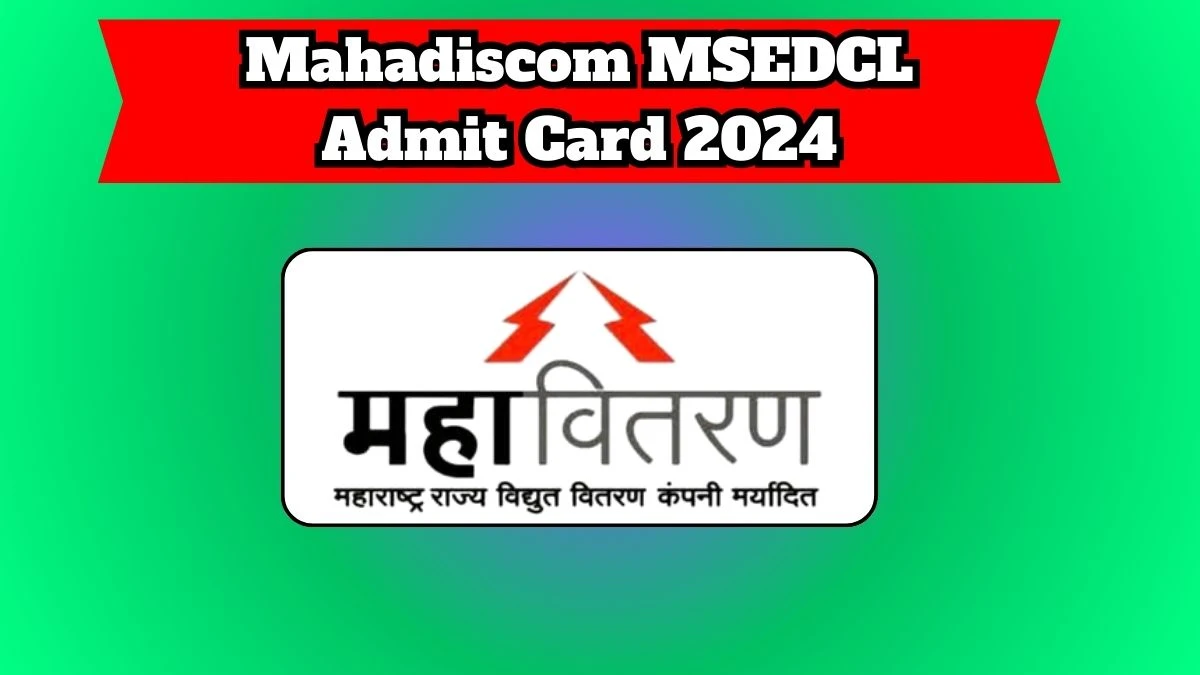 Mahadiscom MSEDCL Admit Card 2024 will be notified soon Junior Assistant mahadiscom.in Here You Can Check Out the exam date and other details - 27 March 2024