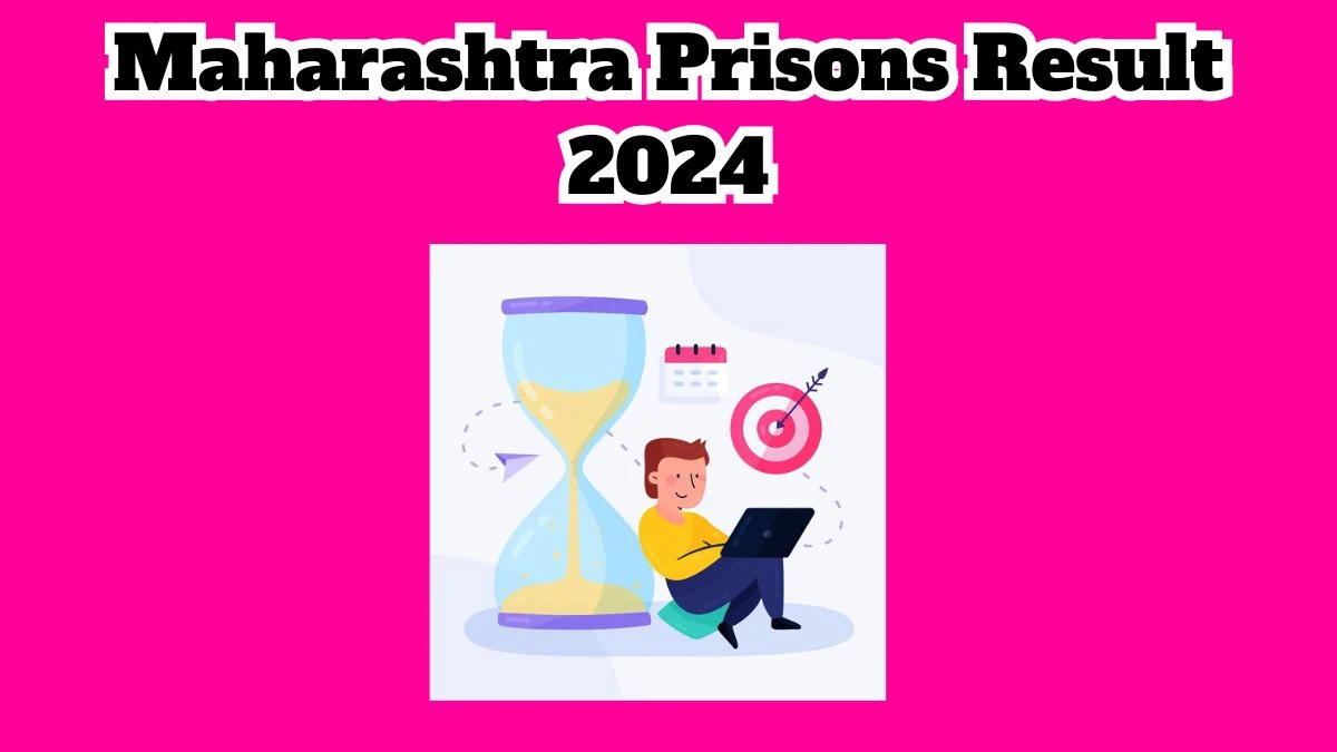 Maharashtra Prisons Result 2024 To Be Announced Soon Clerk and Other Posts @ mahapolice.gov.in check Scorecard, Merit List - 21 March 2024