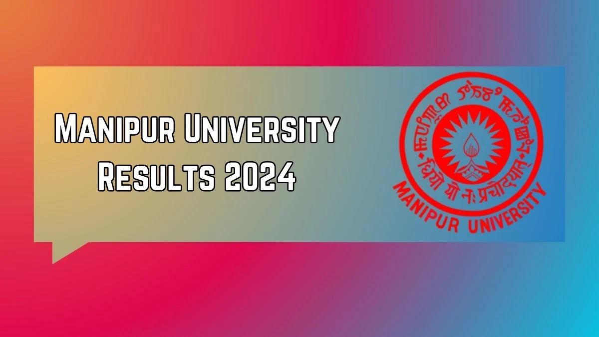 Manipur University Results 2024 Direct Link to Check BA 4th Sem Exam, 2023(May) Exam Mark sheet at manipuruniv.ac.in - ​25 Mar 2024
