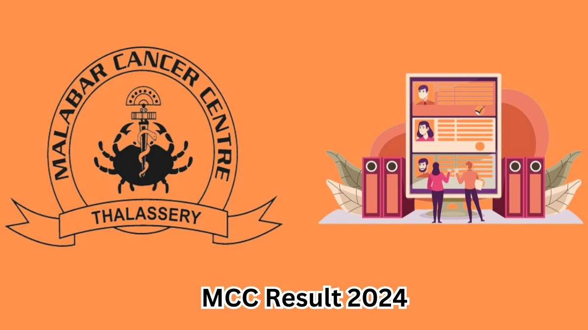 MCC Adhoc Faculty Result 2024 has been released by The Malabar Cancer Centre at mcc.kerala.gov.in. - 13 March 2024