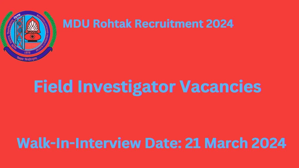 MDU Rohtak Recruitment 2024 Walk-In Interviews for Field Investigator on 21 March 2024