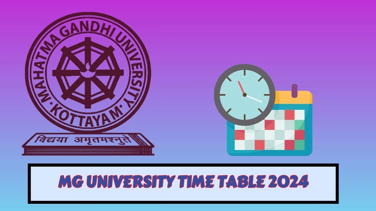 Mg University Time Table 2024 mgu.ac.in Check To Download UG, PG Exam Date Details Here - 21 Mar 2024