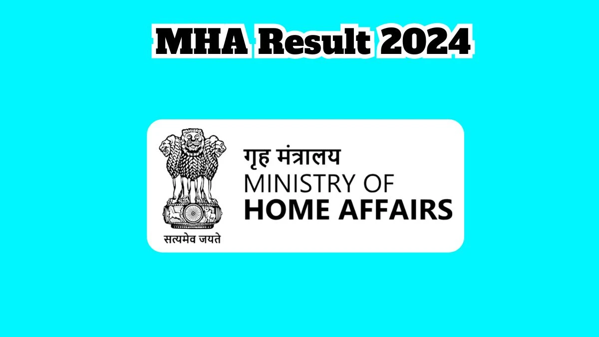 MHA Result 2024 To Be Released at mha.gov.in Download the Result for the Assistant Central Intelligence Officer Grade-II - 18 March 2024