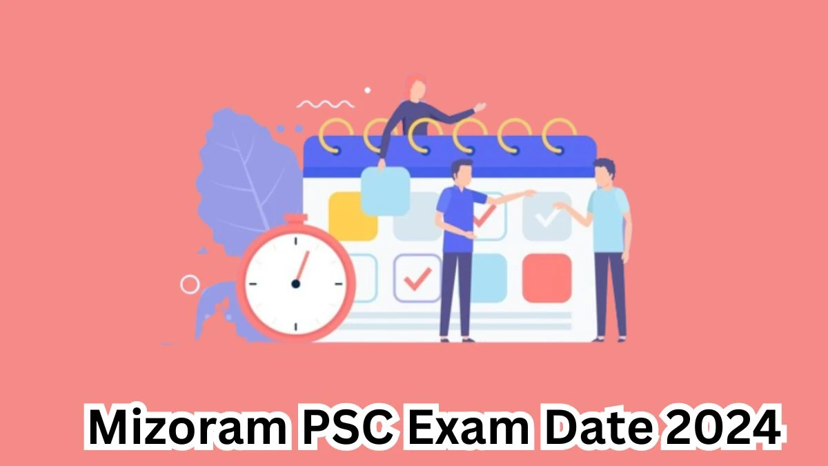 Mizoram PSC Exam Date 2024 Check Date Sheet / Time Table of Veterinary Surgeon and Junior Grade mpsc.mizoram.gov.in - 21 March 2024