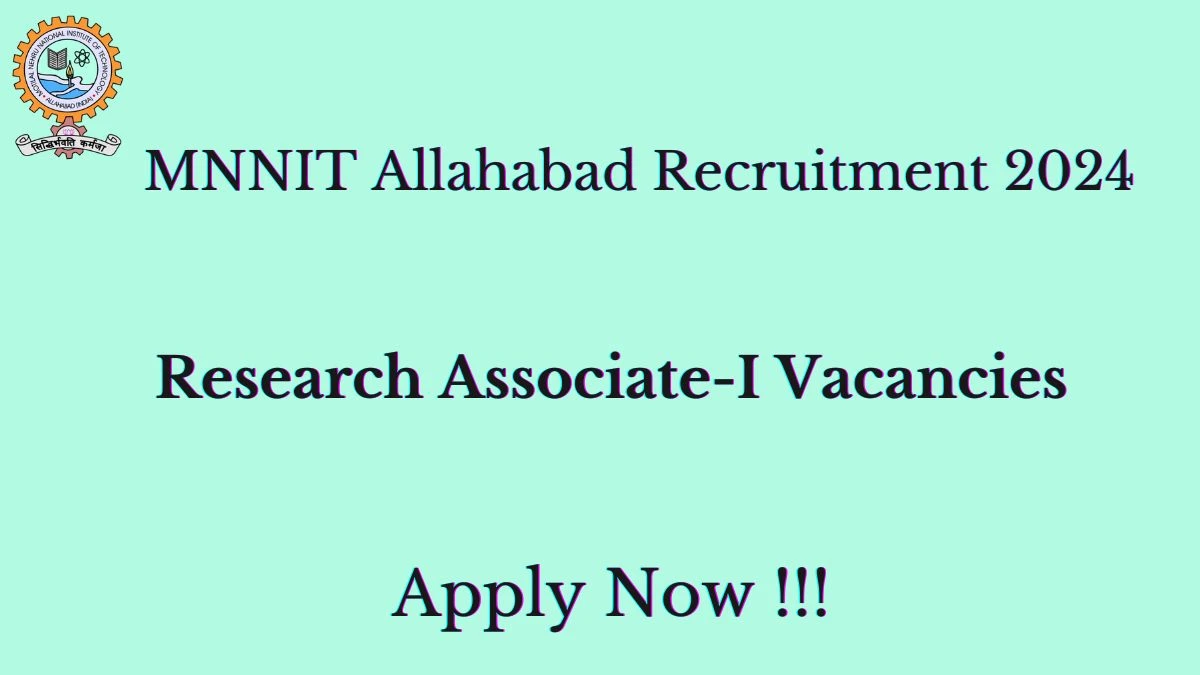 MNNIT Allahabad Recruitment 2024: Check Vacancies for Research Associate-I Job Notification