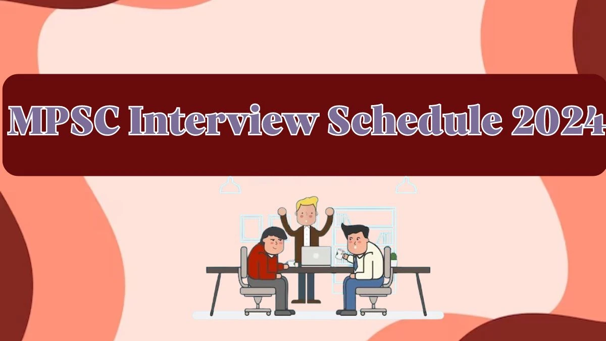 MPSC Interview Schedule 2024 Announced Check and Download MPSC Senior Scientific Assistant at mpsc.nic.in