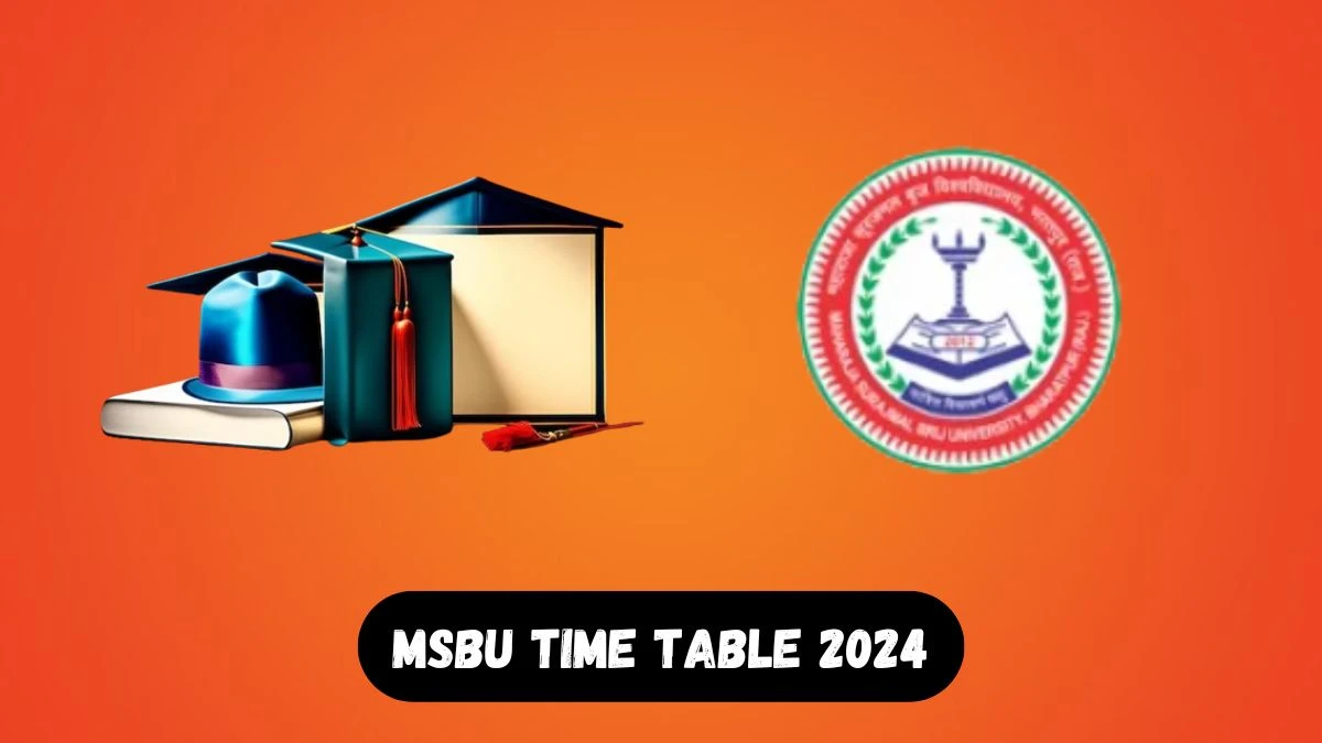 MSBU Time Table 2024 msbrijuniversity.ac.in Check To Download Sem - I B.A. Regular Exam Dates, Admit Card Details Here - 18 Mar 2024